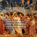 Many In The Visible Christian Church Will Betray The Faith